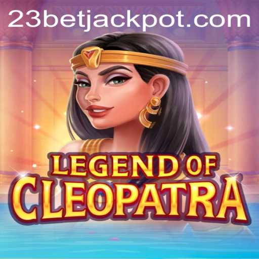 The Legend Of Cleopatra and 23BET: A Mesmerizing Gaming Experience
