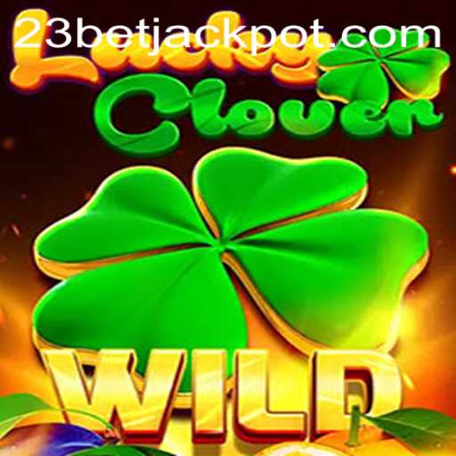 Exploring the Thrilling World of LuckyClover with 23BET